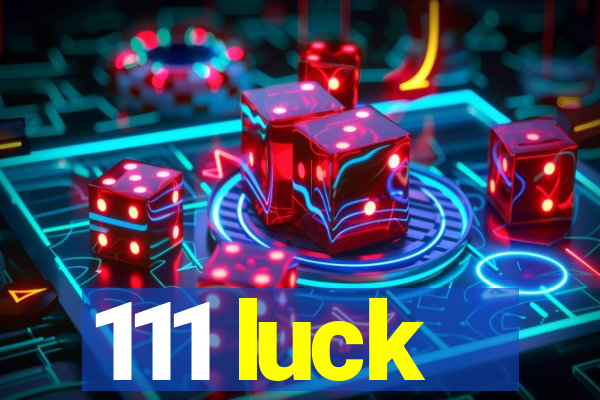 111 luck