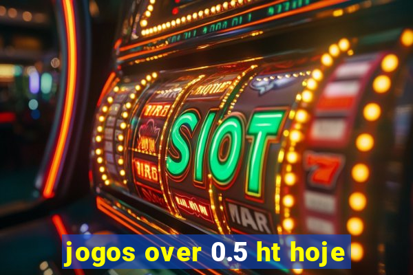 jogos over 0.5 ht hoje