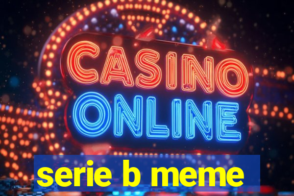 serie b meme