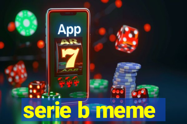 serie b meme