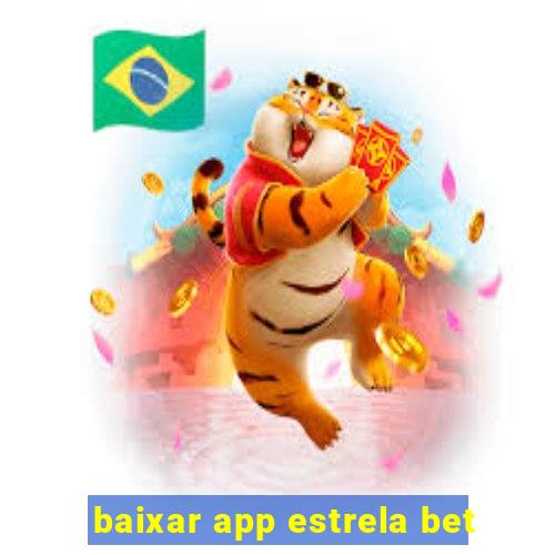 baixar app estrela bet