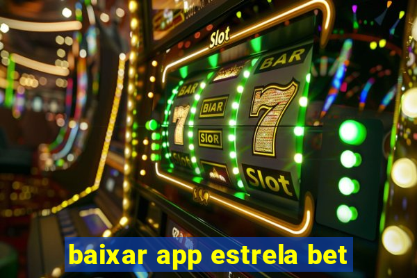 baixar app estrela bet