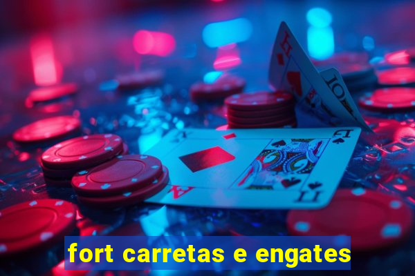 fort carretas e engates