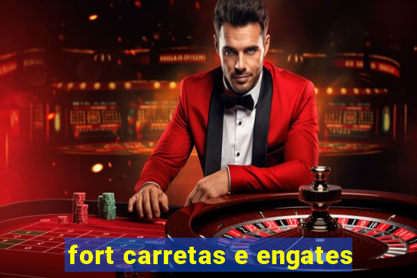 fort carretas e engates