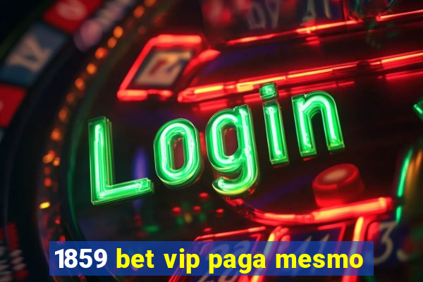 1859 bet vip paga mesmo