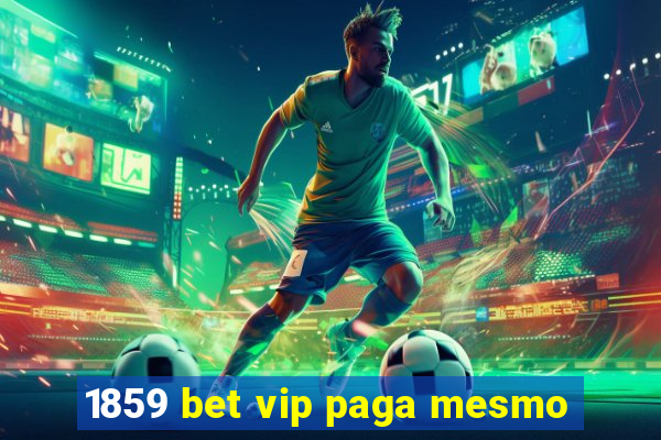 1859 bet vip paga mesmo