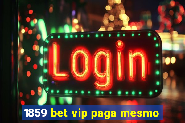 1859 bet vip paga mesmo