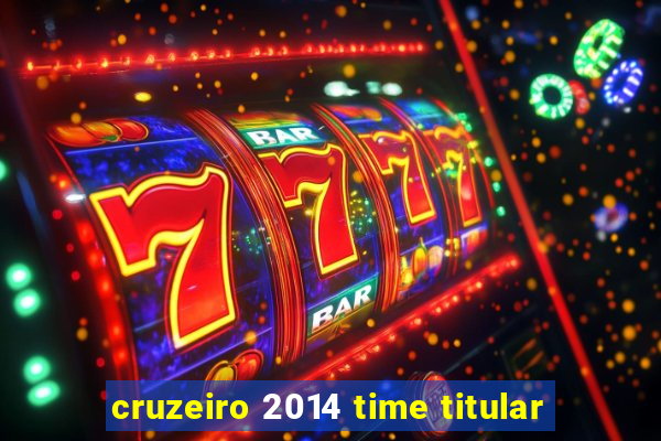 cruzeiro 2014 time titular