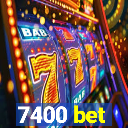 7400 bet