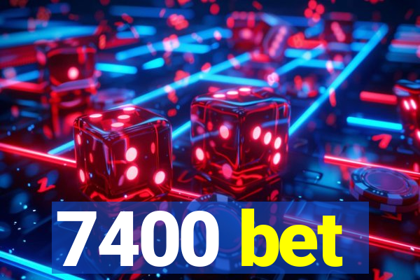 7400 bet