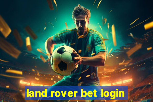 land rover bet login