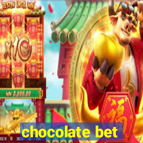 chocolate bet