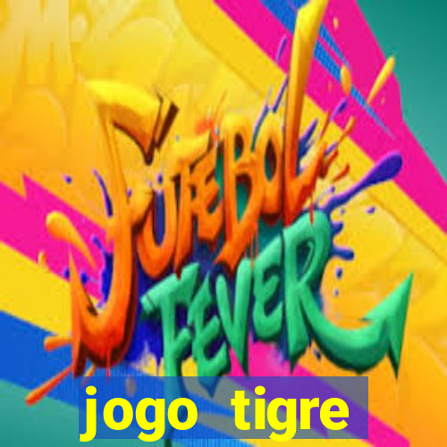 jogo tigre plataforma nova