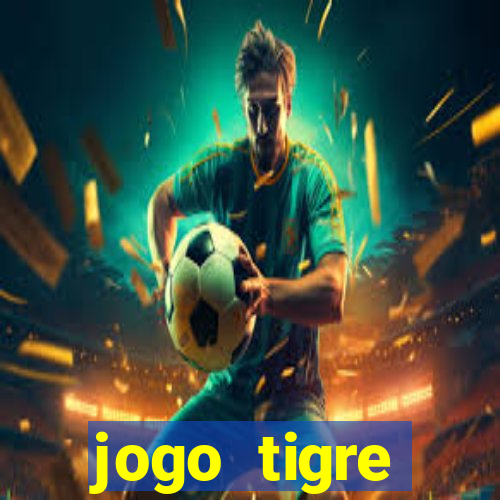 jogo tigre plataforma nova