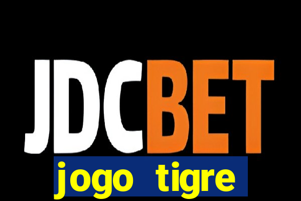 jogo tigre plataforma nova