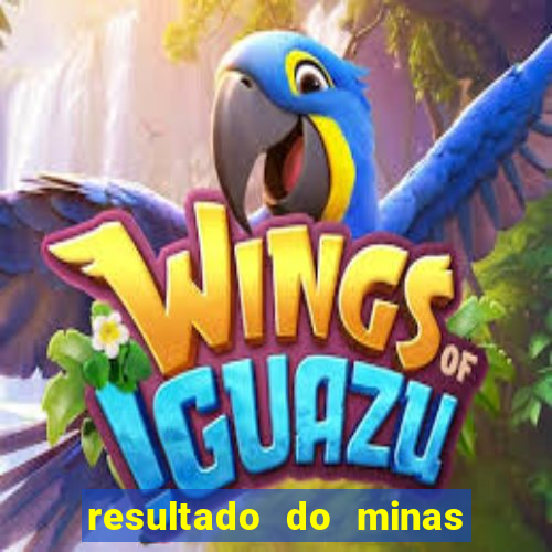 resultado do minas cap hoje