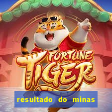 resultado do minas cap hoje