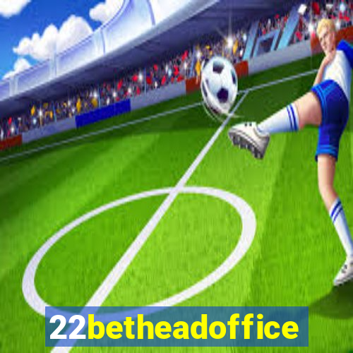 22betheadoffice