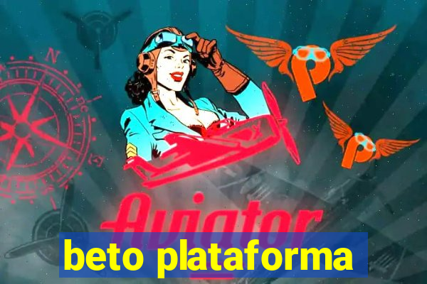 beto plataforma