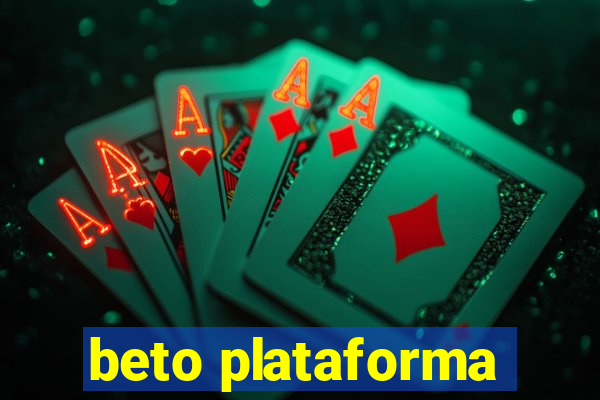 beto plataforma