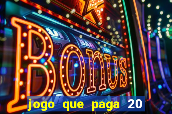 jogo que paga 20 reais para se cadastrar