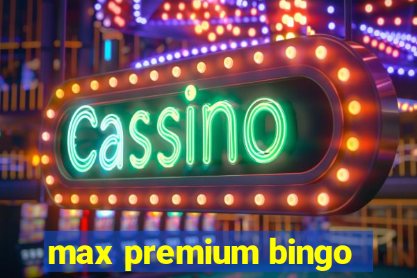 max premium bingo