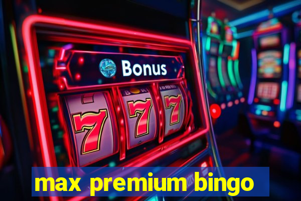 max premium bingo