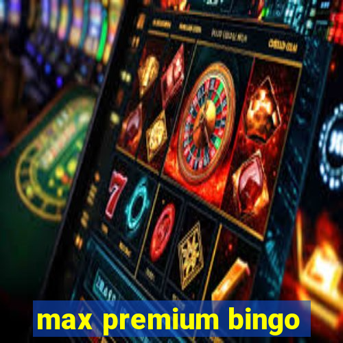 max premium bingo