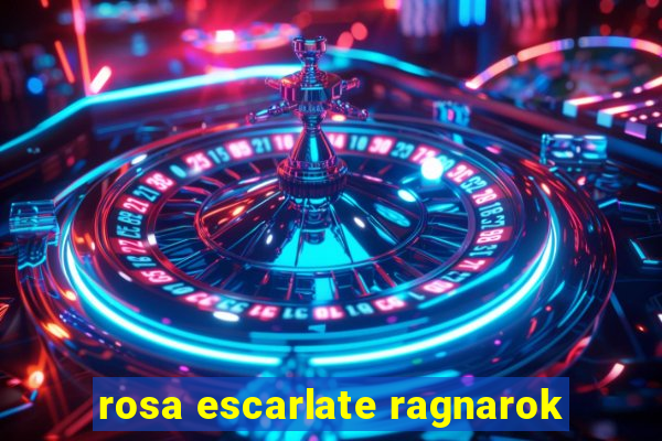 rosa escarlate ragnarok