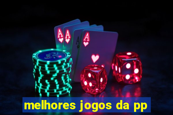 melhores jogos da pp