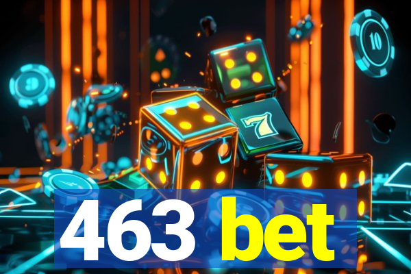 463 bet