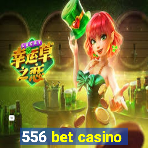 556 bet casino