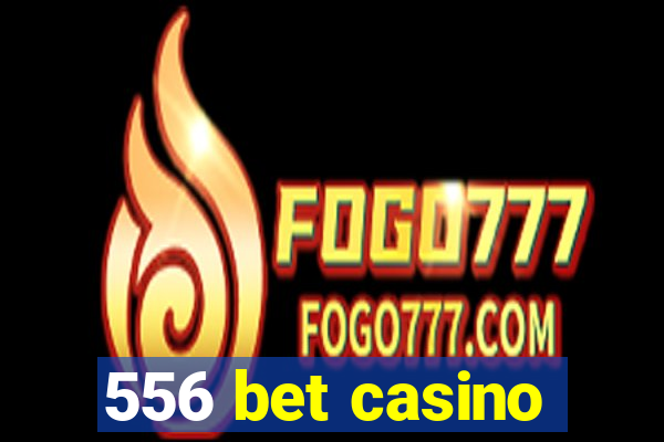 556 bet casino