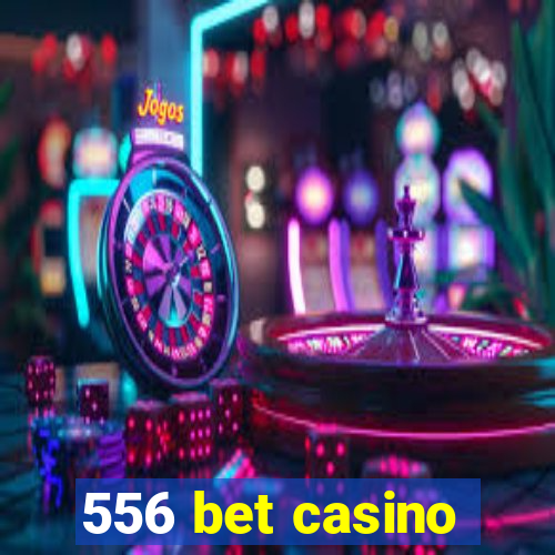 556 bet casino