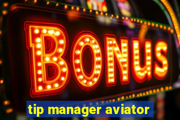 tip manager aviator