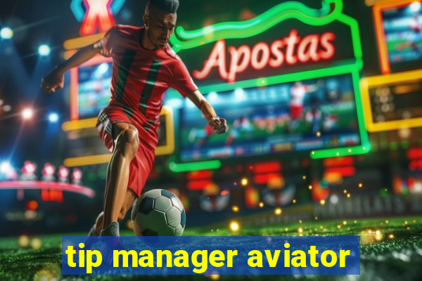 tip manager aviator