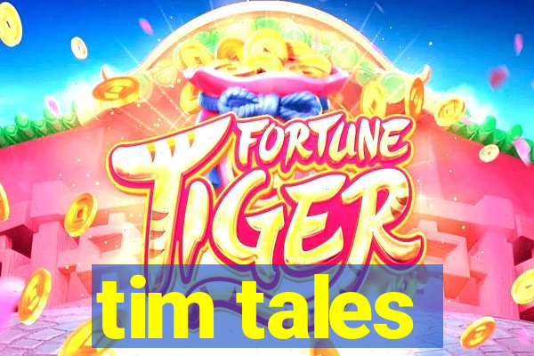 tim tales