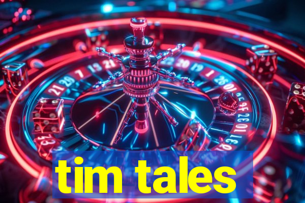 tim tales