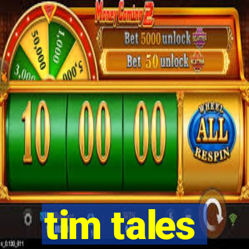 tim tales