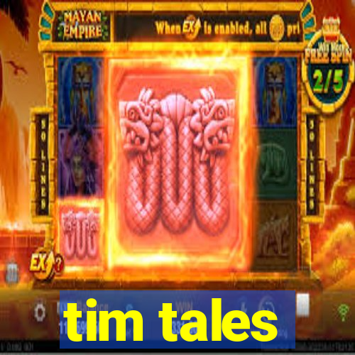 tim tales