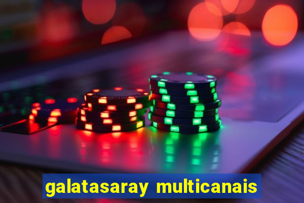 galatasaray multicanais