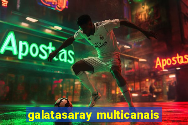 galatasaray multicanais