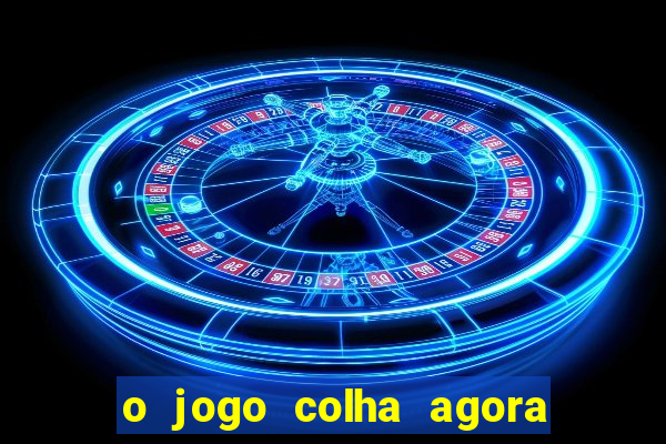 o jogo colha agora paga mesmo