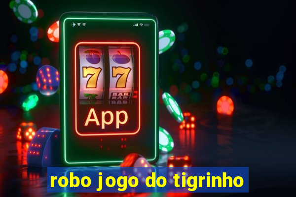 robo jogo do tigrinho