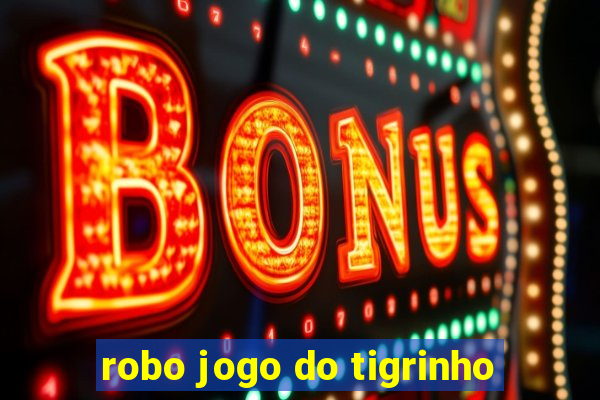 robo jogo do tigrinho