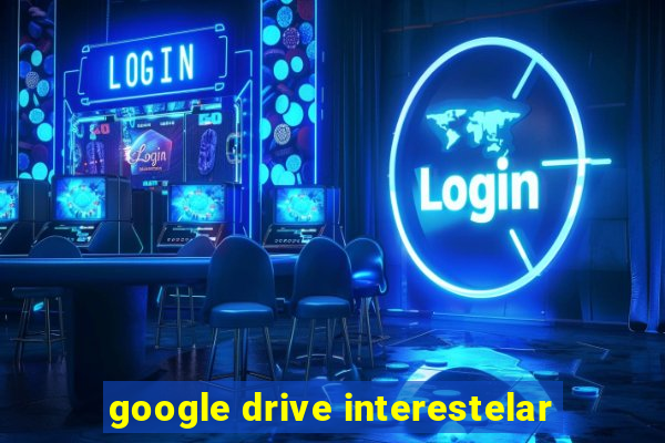 google drive interestelar