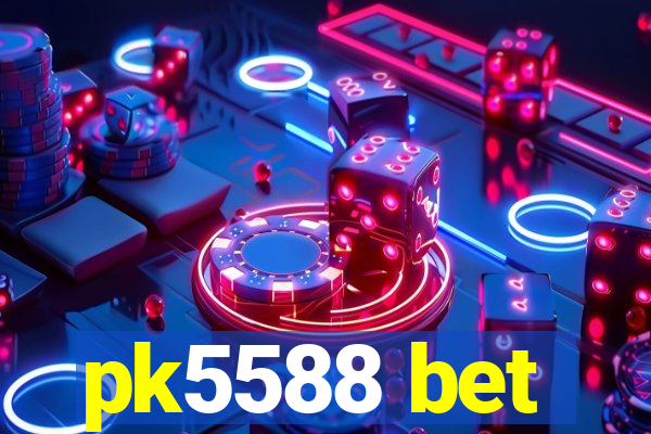 pk5588 bet