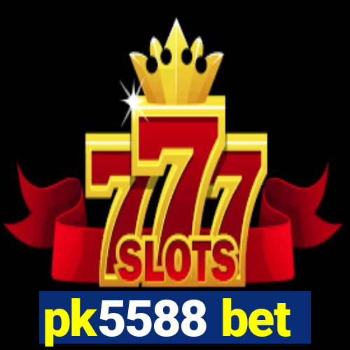 pk5588 bet