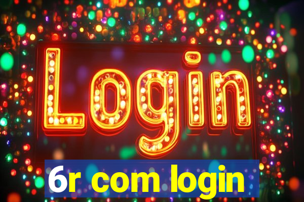 6r com login