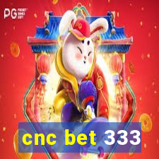 cnc bet 333